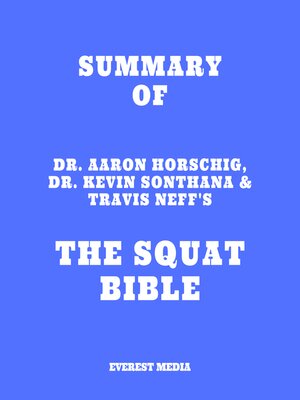 cover image of Summary of Dr. Aaron Horschig, Dr. Kevin Sonthana & Travis Neff's the Squat Bible